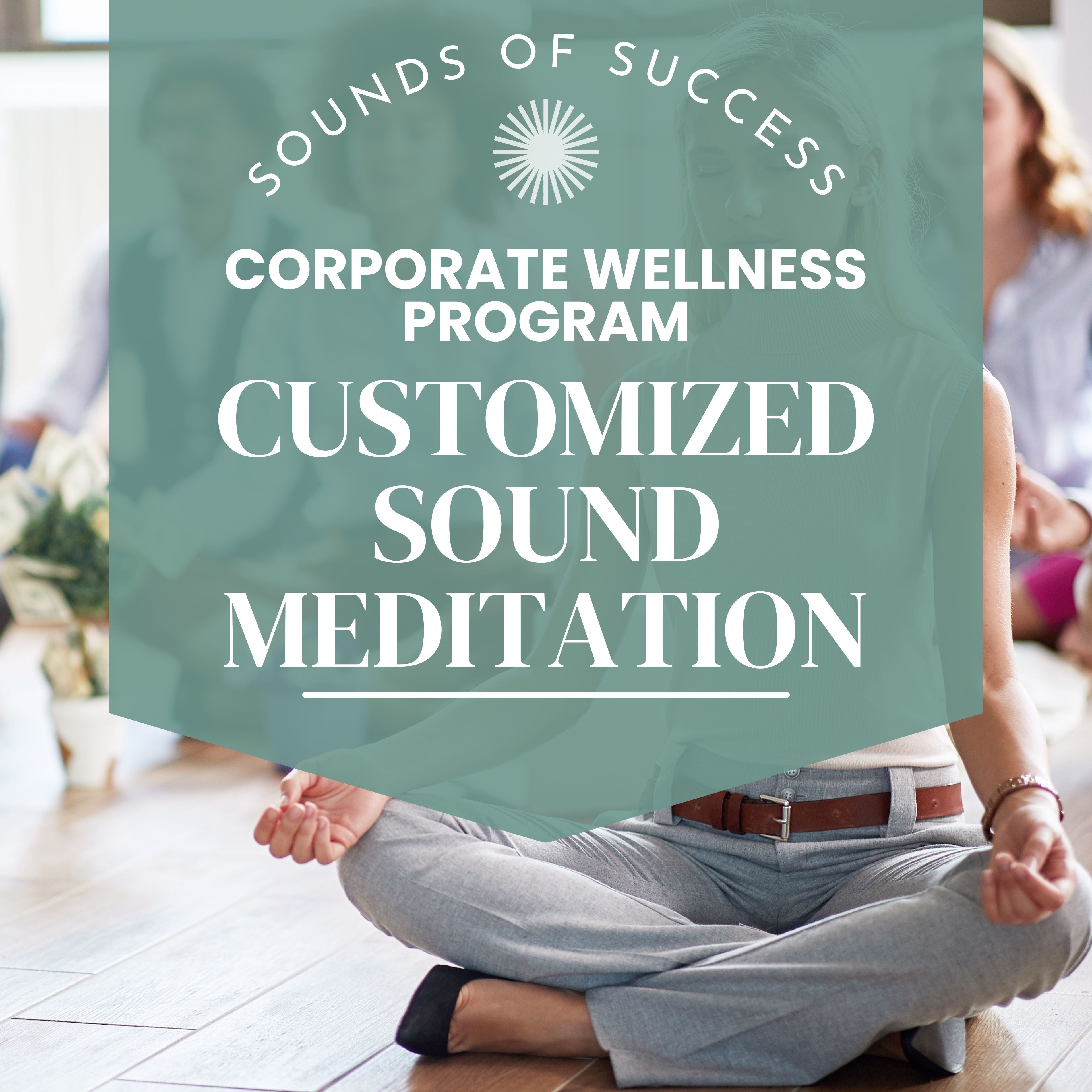 Corporate Wellness Program: Customized Sound Meditations
