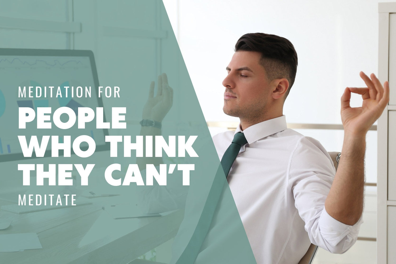 Meditation for People Who Think They Can’t Meditate: Easy, Powerful Techniques for Busy Professionals