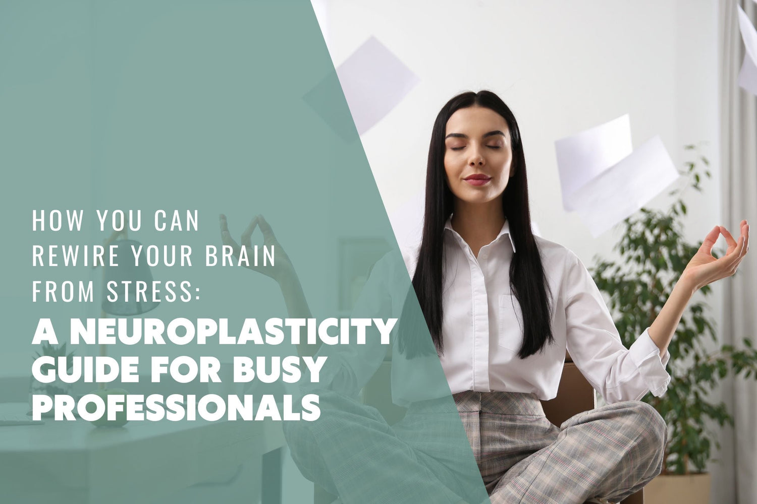 Image of a woman meditating at the office rewiring her brain from stress