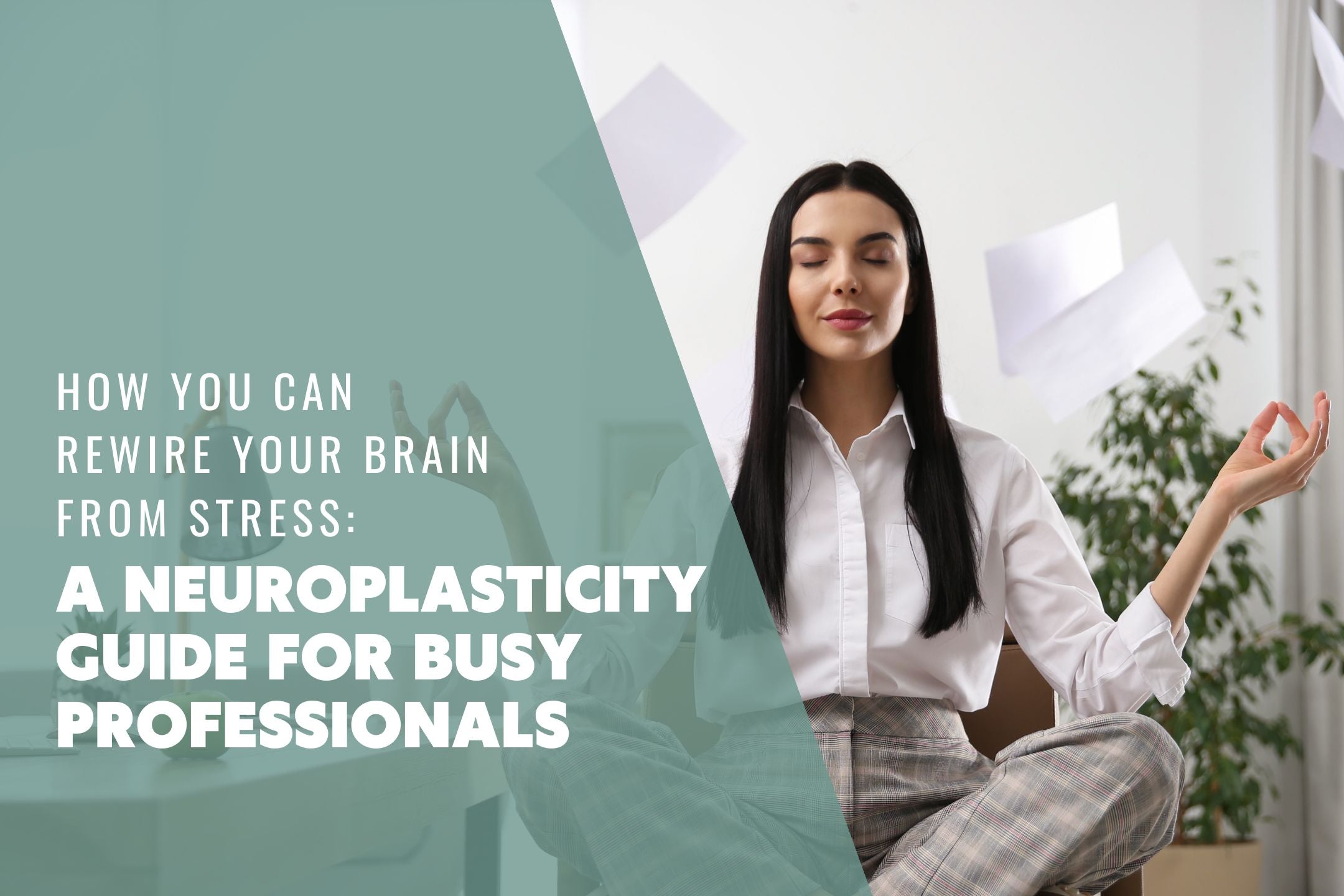 Image of a woman meditating at the office rewiring her brain from stress