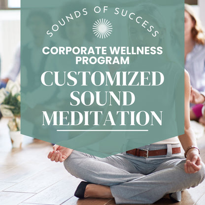 Corporate Wellness Program: Customized Sound Meditations